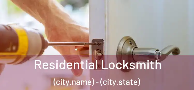  Residential Locksmith (city.name) - (city.state)
